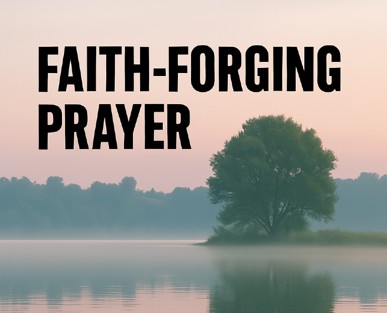 Faith Forging Prayer